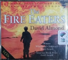 The Fire Eaters written by David Almond performed by David Almond on CD (Unabridged)